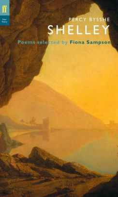 Percy Bysshe Shelley. Selected by Fiona Sampson by Percy Bysshe Shelley