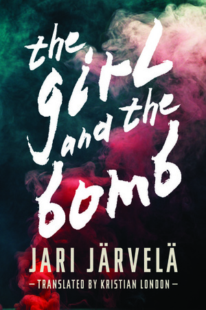 The Girl and the Bomb by Kristian London, Jari Järvelä