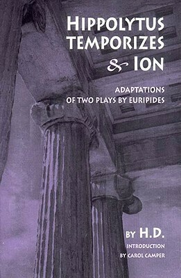 Hippolytus Temporizes and Ion by Hilda Doolittle