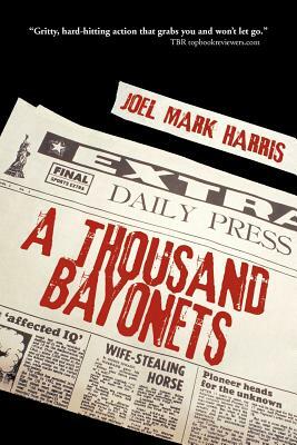 A Thousand Bayonets by Joel Mark Harris