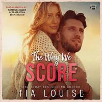 The Way We Score by Tia Louise