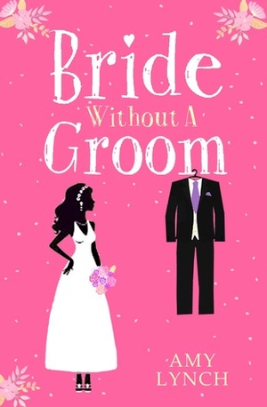 Bride Without a Groom by Amy Lynch