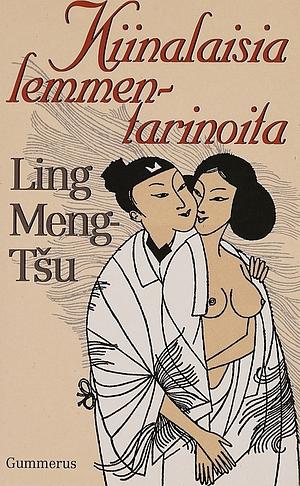 Kiinalaisia lemmentarinoita by Ling Meng-tšu