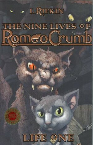 The Nine Lives of Romeo Crumb: Life One by L. Rifkin, Kurt Hartman
