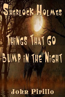Sherlock Holmes Things That Go Bump In The Night by John Pirillo