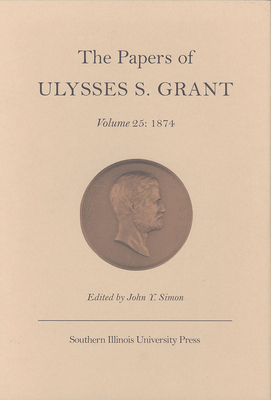 The Papers of Ulysses S. Grant: 1874 by 