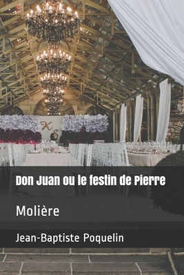 Don Juan ou le festin de Pierre: Molière by Molière