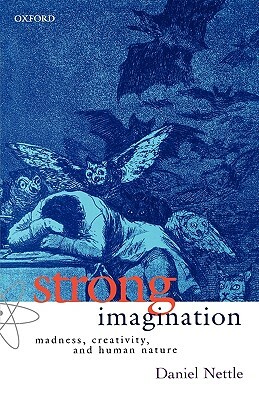 Strong Imagination: Madness, Creativity and Human Nature by Daniel Nettle