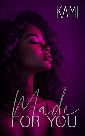 Made For You by Kami Holt