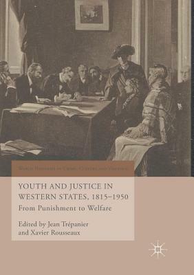 Youth and Justice in Western States, 1815-1950: From Punishment to Welfare by 