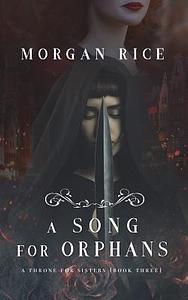 A Song for Orphans by Morgan Rice