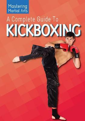 A Complete Guide to Kickboxing by Stefano Di Marino