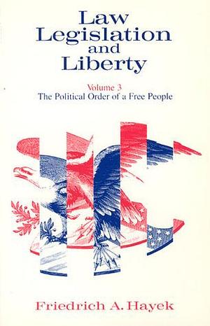 The Political Order of a Free People by Friedrich A. Hayek, Friedrich A. Hayek