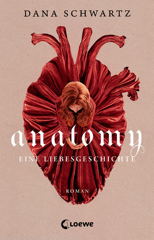 Anatomy: Eine Liebesgeschichte  by Dana Schwartz