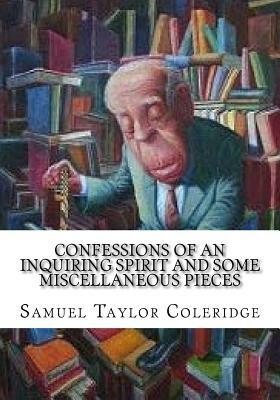 Confessions of an Inquiring Spirit and Some Miscellaneous Pieces by Samuel Taylor Coleridge