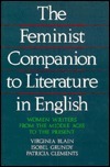 The Feminist Companion to Literature in English: Woman Writers from the Middle Ages to the Present by Virginia Blain, Isobel Grundy, Patricia Clements