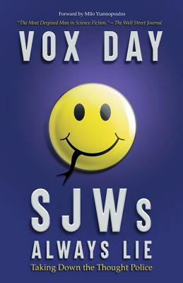 SJWs Always Lie: Taking Down the Thought Police by Vox Day