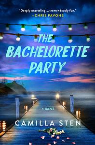 The Bachelorette Party: A Novel by Camilla Sten