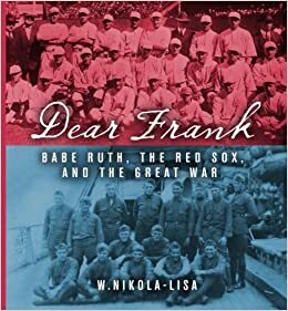 Dear Frank: Babe Ruth, The Red Sox, and the Great War by W. Nikola-Lisa