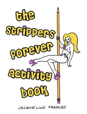 Strippers Forever Activity Book by Jacqueline Frances