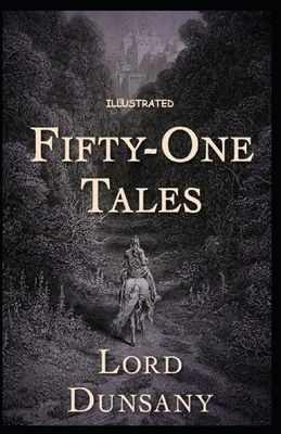 Fifty-One Tales Illustrated by Lord Dunsany