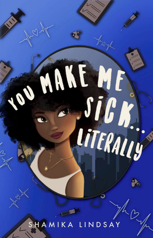 You Make Me Sick... Literally by Shamika Lindsay