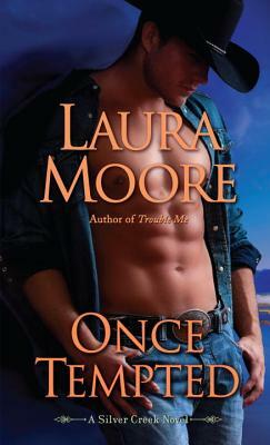 Once Tempted: A Silver Creek Novel by Laura Moore