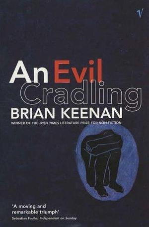 An Evil Cradling by Brian Keenan by Brian Keenan, Brian Keenan