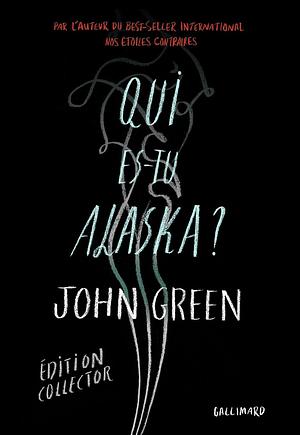 Qui est-tu Alaska ? by John Green, John Green