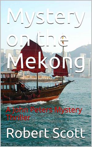 Mystery on the Mekong by Robert Scott