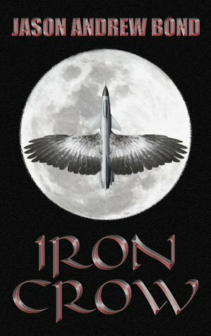 Iron Crow by Jason Andrew Bond