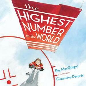 The Highest Number in the World by Roy MacGregor, Geneviève Després