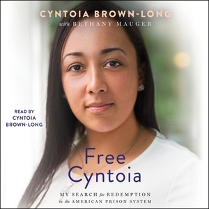 Free Cyntoia: My Search for Redemption in the American Prison System by 