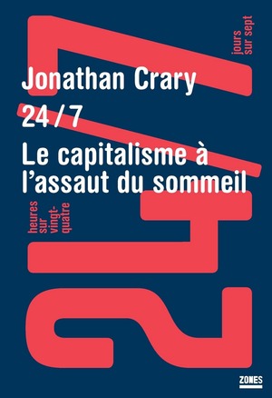 24/7 : Le capitalisme à l'assaut du sommeil by Jonathan Crary