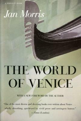The World of Venice: Revised Edition by Jan Morris