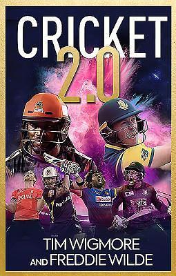 Cricket 2.0 by Tim Wigmore, Tim Wigmore, Freddie Wilde