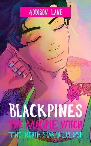 Blackpines: The Magpie Witch: The North Star in Eclipse by Addison Lane