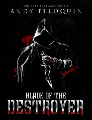 Blade of the Destroyer by Andy Peloquin