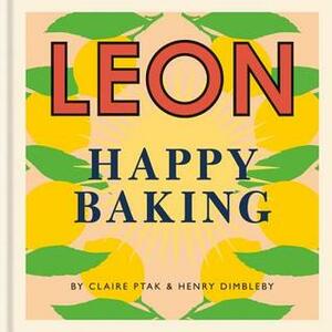 Leon Happy Baking by Claire Ptak, Henry Dimbleby