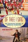 Of Thee I Sing: The Contested History of American Patriotism by Ben Railton