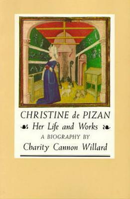 Christine de Pizan: Her Life and Works by Charity Cannon Willard