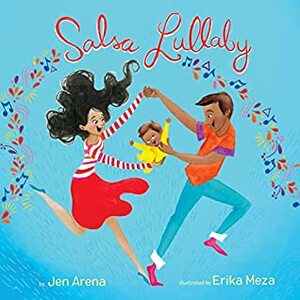 Salsa Lullaby by Jen Arena, Erika Meza