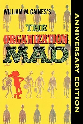 The Organization Mad by MAD Magazine, William M. Gaines