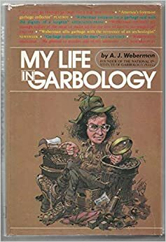 My Life in Garbology by Alan J. Weberman