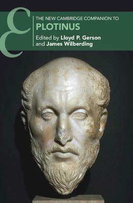 The New Cambridge Companion to Plotinus by Lloyd P. Gerson, James Wilberding
