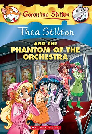 Thea Stilton and The Phantom of the Orchestra by Thea Stilton