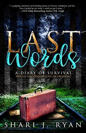 Last Words: A Diary of Survival by Shari J. Ryan