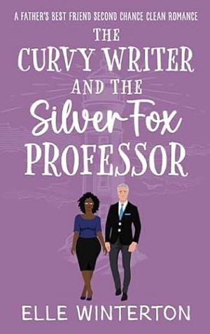 The Curvy Writer and the Silver Fox Professor by Elle Winterton