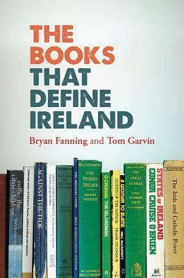 The Books That Define Ireland by Bryan Fanning, Tom Garvin