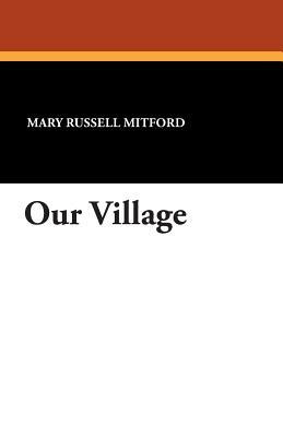 Our Village by Mary Russell Mitford